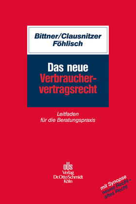 Bittner / Clausnitzer / Föhlisch | Das neue Verbrauchervertragsrecht | Buch | 978-3-504-47107-1 | sack.de