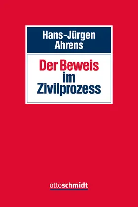 Ahrens | Der Beweis im Zivilprozess | Buch | 978-3-504-47140-8 | sack.de