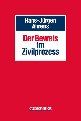 Ahrens | Ahrens, H: Beweis im Zivilprozess | Buch | 978-3-504-47140-8 | sack.de