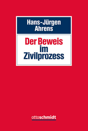 Ahrens | Der Beweis im Zivilprozess | Buch | 978-3-504-47141-5 | sack.de