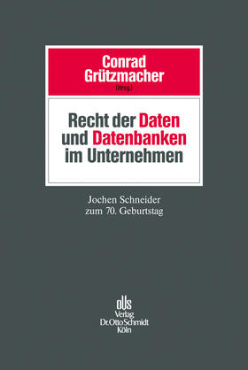 Conrad / Grützmacher |  Recht der Daten und Datenbanken im Unternehmen | Buch |  Sack Fachmedien