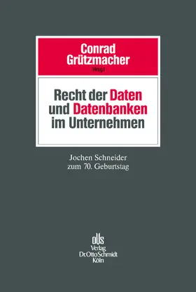 Conrad / Grützmacher |  Recht der Daten und Datenbanken im Unternehmen | Buch |  Sack Fachmedien