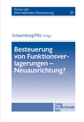 Schaumburg / Piltz | Besteuerung von Funktionsverlagerungen - Neuausrichtung? | Buch | 978-3-504-61537-6 | sack.de