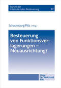 Schaumburg / Piltz |  Besteuerung von Funktionsverlagerungen - Neuausrichtung? | Buch |  Sack Fachmedien