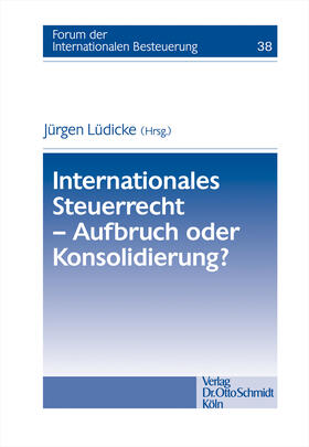 Lüdicke |  Internationales Steuerrecht - Aufbruch oder Konsolidierung? | Buch |  Sack Fachmedien
