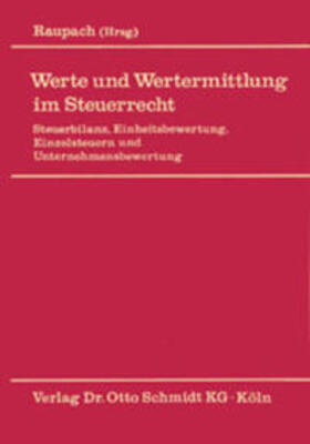 Raupach | Werte und Wertermittlung im Steuerrecht | Buch | 978-3-504-62007-3 | sack.de