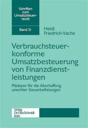 Friedrich-Vache | Verbrauchsteuerkonforme Umsatzbesteuerung von Finanzdienstleistungen | Buch | 978-3-504-62221-3 | sack.de