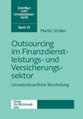 Schiller |  Outsourcing im Finanzdienstleistungs- und Versicherungssektor  Umsatzsteuerliche Beurteilung | Buch |  Sack Fachmedien