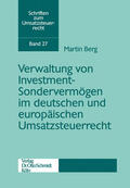 Berg |  Verwaltung von Investment-Sondervermögen im deutschen und europäischen Umsatzsteuerrecht | Buch |  Sack Fachmedien