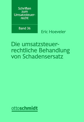 Hoeveler | Die umsatzsteuerrechtliche Behandlung von Schadensersatz | Buch | 978-3-504-62236-7 | sack.de