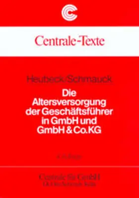 Heubeck / Schmauck / Centrale f. GmbH Dr. Otto Schmidt |  Die Altersversorgung der Geschäftsführer in GmbH und GmbH & Co.KG | Buch |  Sack Fachmedien