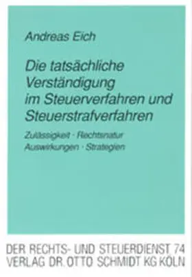 Eich |  Die tatsächliche Verständigung im Steuerverfahren und Steuerstrafverfahren | Buch |  Sack Fachmedien