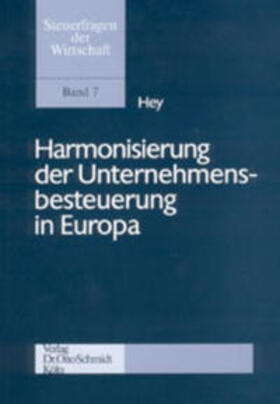 Hey | Harmonisierung der Unternehmensbesteuerung in Europa | Buch | 978-3-504-64108-5 | sack.de