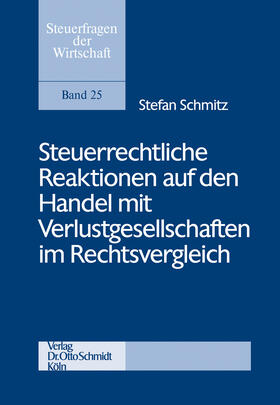 Schmitz |  Steuerrechtliche Reaktionen auf den Handel mit Verlustgesellschaften im Rechtsvergleich | Buch |  Sack Fachmedien