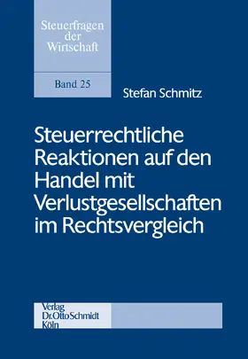 Schmitz |  Steuerrechtliche Reaktionen auf den Handel mit Verlustgesellschaften im Rechtsvergleich | Buch |  Sack Fachmedien