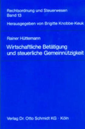 Hüttemann / Knobbe-Keuk |  Wirtschaftliche Betätigung und steuerliche Gemeinnützigkeit | Buch |  Sack Fachmedien