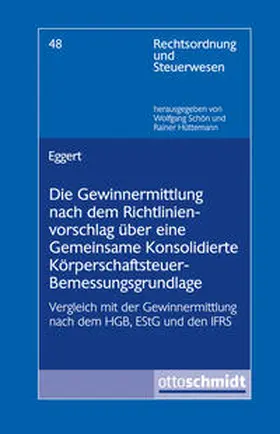 Eggert |  Die Gewinnermittlung nach dem Richtlinienvorschlag über eine Gemeinsame Konsolidierte Körperschaftsteuer-Bemessungsgrundlage | Buch |  Sack Fachmedien