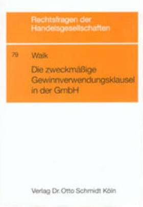 Walk | Die zweckmässige Gewinnverwendungsklausel in der GmbH | Buch | 978-3-504-64629-5 | sack.de