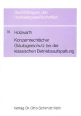 Holzwarth | Konzernrechtlicher Gläubigerschutz bei der klassischen Betriebsaufspaltung | Buch | 978-3-504-64630-1 | sack.de
