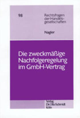 Nagler | Die zweckmässige Nachfolgeregelung im GmbH-Vertrag | Buch | 978-3-504-64650-9 | sack.de