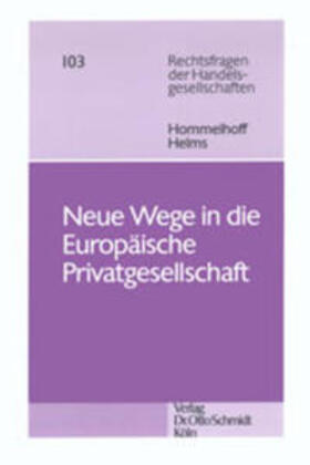Hommelhoff / Helms | Neue Wege in die Europäische Privatgesellschaft | Buch | 978-3-504-64655-4 | sack.de