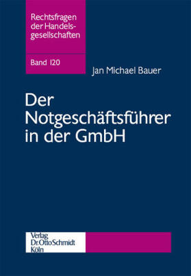 Bauer | Bauer, M: Notgeschäftsführer in der GmbH | Buch | 978-3-504-64672-1 | sack.de