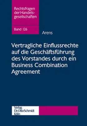 Arens |  Vertragliche Einflussrechte auf die Geschäftsführung des Vorstandes durch ein Business Combination Agreement | Buch |  Sack Fachmedien