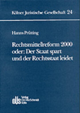 Prütting | Rechtsmittelreform 2000 oder: Der Staat spart und der Rechtsstaat leidet | Buch | 978-3-504-65010-0 | sack.de
