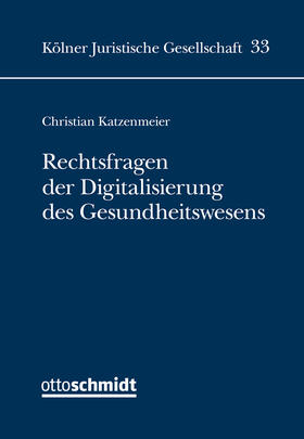 Katzenmeier | Rechtsfragen der Digitalisierung des Gesundheitswesens | Buch | 978-3-504-65018-6 | sack.de