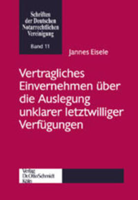 Eisele | Vertragliches Einvernehmen über die Auslegung unklarer letztwilliger Verfügungen | Buch | 978-3-504-65112-1 | sack.de