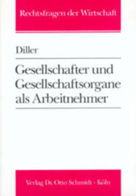 Diller | Gesellschafter und Gesellschaftsorgane als Arbeitnehmer | Buch | 978-3-504-68006-0 | sack.de