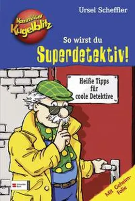 Scheffler |  Kommissar Kugelblitz - So wirst du Superdetektiv! | Buch |  Sack Fachmedien