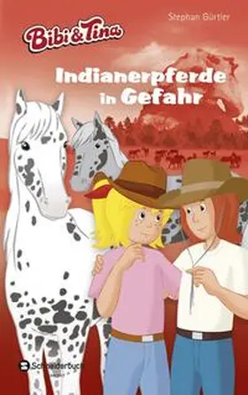 Gürtler | Bibi & Tina - Indianerpferde in Gefahr | Buch | 978-3-505-13393-0 | www.sack.de