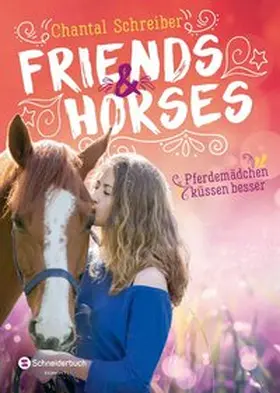 Schreiber |  Friends & Horses - Pferdemädchen küssen besser | Buch |  Sack Fachmedien
