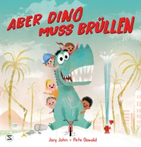 John |  Aber Dino muss brüllen! | Buch |  Sack Fachmedien