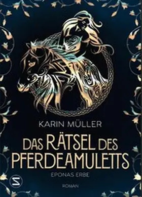 Müller |  Das Rätsel des Pferdeamuletts - Eponas Erbe | eBook | Sack Fachmedien