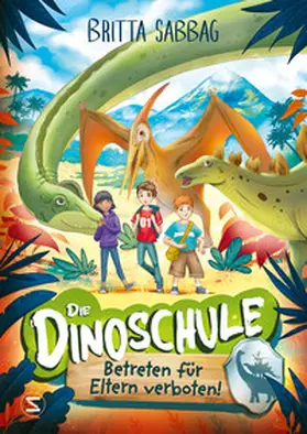 Sabbag |  Die Dinoschule - Betreten für Eltern verboten! (Band 1) | Buch |  Sack Fachmedien
