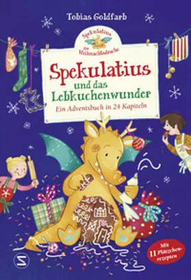 Goldfarb |  Spekulatius, der Weihnachtsdrache. Spekulatius und das Lebkuchenwunder | Buch |  Sack Fachmedien