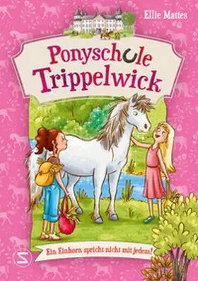 Mattes |  Ponyschule Trippelwick - Ein Einhorn spricht nicht mit jedem | Buch |  Sack Fachmedien