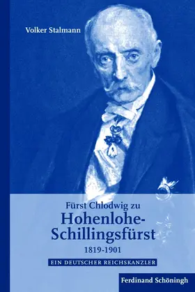 Stalmann |  Fürst Chlodwig zu Hohenlohe-Schillingsfürst 1819-1901 | Buch |  Sack Fachmedien