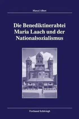 Albert / Hehl |  Die Benediktinerabtei Maria Laach und der Nationalsozialismus | Buch |  Sack Fachmedien