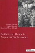 Fischer / Hattrup / Mayer |  Freiheit und Gnade in Augustins Confessiones | Buch |  Sack Fachmedien