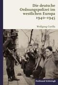 Curilla |  Die deutsche Ordnungspolizei im westlichen Europa 1940-1945 | Buch |  Sack Fachmedien