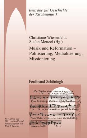 Wiesenfeldt / Menzel |  Musik und Reformation - Politisierung, Medialisierung, Missi | Buch |  Sack Fachmedien