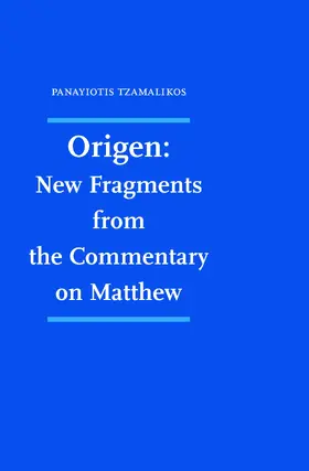 Tzamalikos |  Origen: New Fragments from the Commentary on Matthew | Buch |  Sack Fachmedien