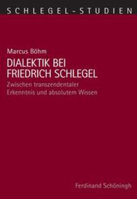 Böhm |  Böhm, M: Dialektik bei Friedrich Schlegel | Buch |  Sack Fachmedien
