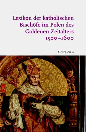 Ziaja |  Lexikon der katholischen Bischöfe im Polen des Goldenen Zeitalters 1500-1600 | Buch |  Sack Fachmedien