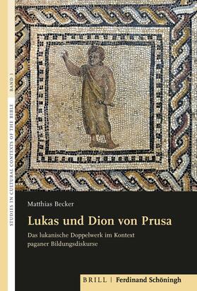 Becker / Huebenthal / Vayntrub |  Becker, M: Lukas und Dion von Prusa | Buch |  Sack Fachmedien