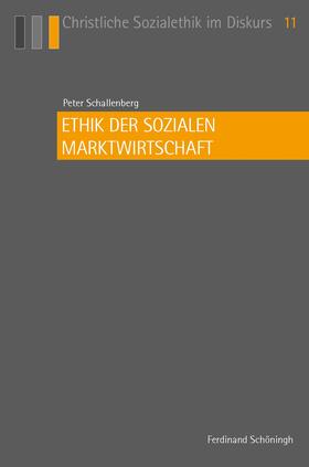 Schallenberg |  Schallenberg, P: Ethik der sozialen Marktwirtschaft | Buch |  Sack Fachmedien