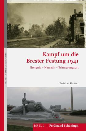 Ganzer / Carl / Fritsche | Kampf um die Brester Festung 1941 | Buch | 978-3-506-70448-1 | sack.de